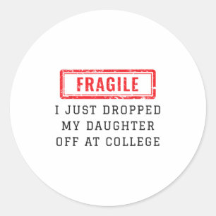 Sticker Rond Fragile Je Viens De Laisser Ma Fille À L'Universit