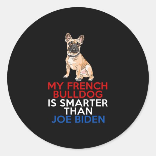 Sticker Rond French Bulldog Est Plus Intelligent Que Joe Biden  (Devant)