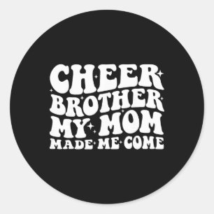 Sticker Rond Frère de pom-pom girl Ma mère m'a fait venir Drôle