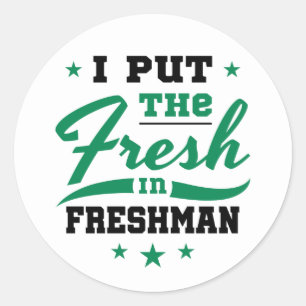 Sticker Rond Freshman Year I Put the Freshman in Freshman