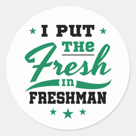 Sticker Rond Freshman Year I Put the Freshman in Freshman (Devant)