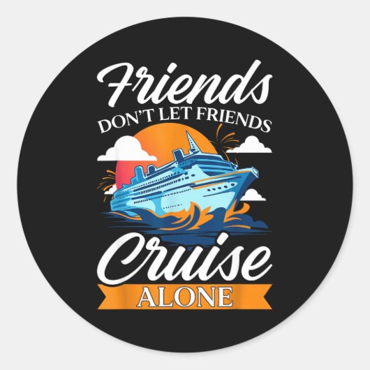 Sticker Rond Friends Don't Cruise Alone Funny Cruising Ship Mat (Devant)