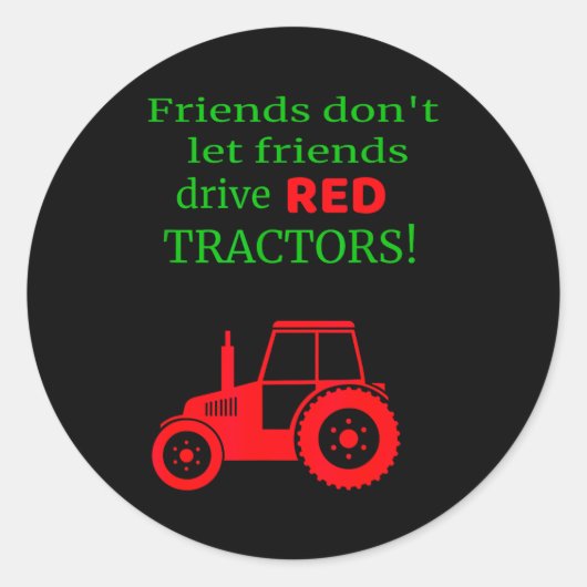 Sticker Rond Friends Dont Let Friends Drive Red Tractors  (Devant)
