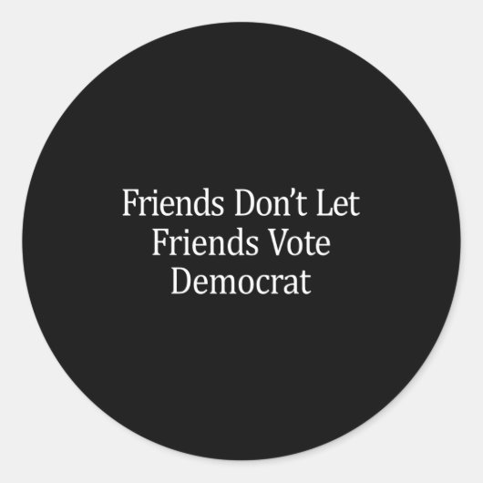 Sticker Rond Friends Don't Let Friends Vote Democrat - Long Sle (Devant)