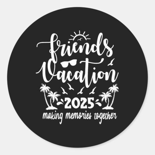 Sticker Rond Friends Vacation 2025 Faire des souvenirs ensemble (Devant)