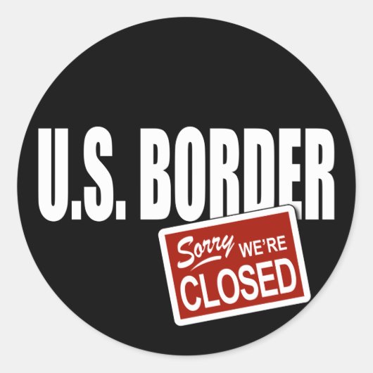 Sticker Rond Frontière des États-Unis - Désolé nous sommes ferm (Devant)
