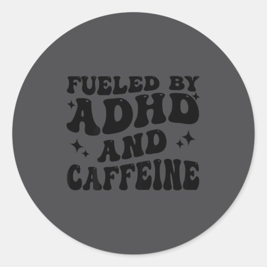 Sticker Rond Fueled By Adhd And Caffeine Hyperactivity Adult Hu (Devant)