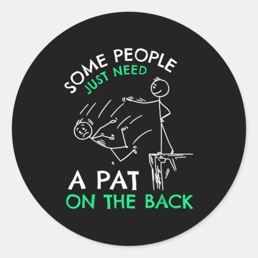 Sticker Rond Fun &amp; Unique Some People Just Need A Pat On Th (Devant)