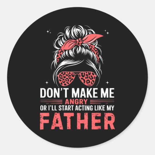 Sticker Rond Fun Don't Make Me Angry Or I'll Start Acting Like  (Devant)