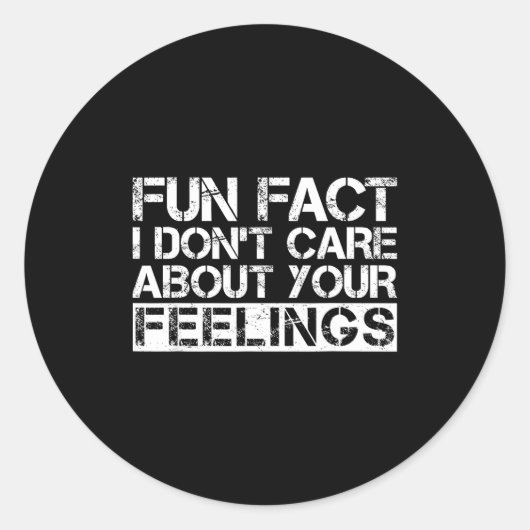 Sticker Rond Fun Fact I Don't Care About Your Feelings (Devant)
