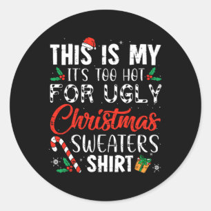 Sticker Rond Fun Xmas This Is My It's Too Hot For Ugly Christma