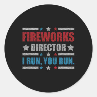 Sticker Rond Funny 4th Of July Fireworks Director I Run You Run
