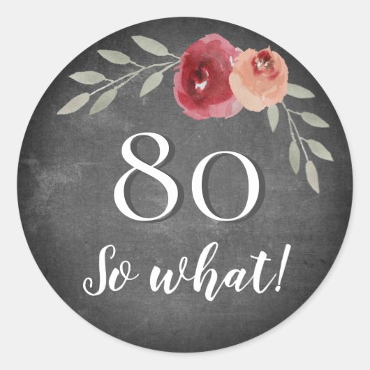 Sticker Rond Funny 80 Alors quel Chalkboard Floral 80e annivers (Devant)