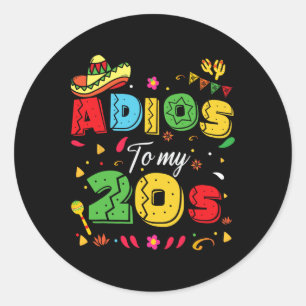 Sticker Rond Funny Adios To My 20s 30th Birthday Cinco De Mayo