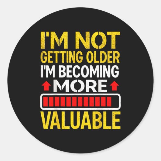 Sticker Rond Funny Aging Dad Quote I'm Not Getting Older For Me (Devant)
