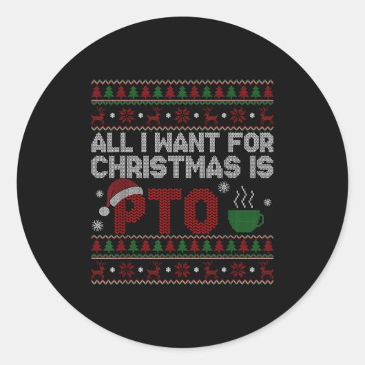 Sticker Rond Funny All I Want For Christmas Is Pto Matching Ugl (Devant)