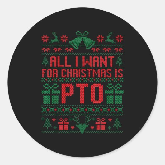 Sticker Rond Funny All I Want For Christmas Is Pto Matching Ugl (Devant)