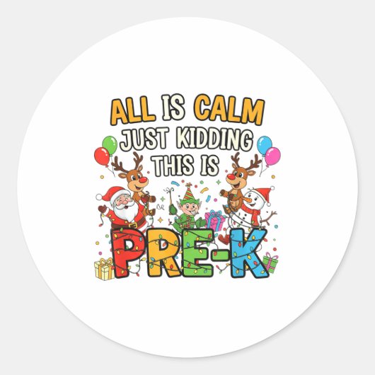 Sticker Rond Funny All Is Calm Just Kidding Pre-k Teacher Chris (Devant)