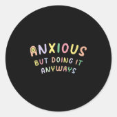 Sticker Rond Funny Anxious But Doing It Anyways (Devant)