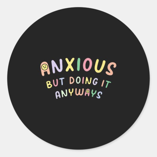 Sticker Rond Funny Anxious But Doing It Anyways (Devant)