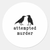 Sticker Rond Funny Bird Attempted Murder Crow Tee  (Devant)