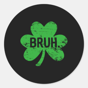 Sticker Rond Funny Bruh Jour de la Saint Patrick Shamrock Lepre
