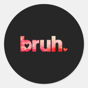 Sticker Rond Funny Bruh Mème Dit Valentines Chemises de Jour Po