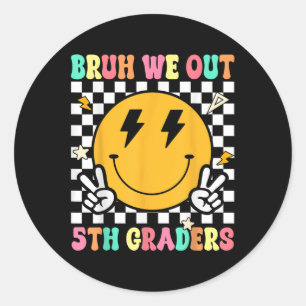 Sticker Rond Funny Bruh We Out 5th Graders 5e année Dernière jo