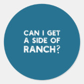Sticker Rond Funny Can I Get A Side Of Ranch Quote Sarcasm  (Devant)