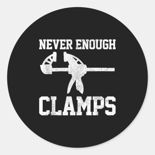 Sticker Rond Funny Carpenter - Never Enough Clamps Woodoworking (Devant)