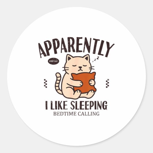Sticker Rond Funny Cat Apparently, I Like Sleeng  (Devant)