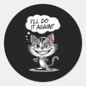 Sticker Rond Funny Cat I'll Do It Again  (Devant)