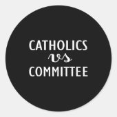 Sticker Rond Funny Catholics Vs Committees  (Devant)