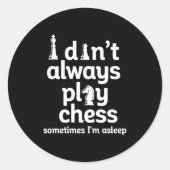 Sticker Rond Funny Chess Player I Dont Always Play Chess  (Devant)