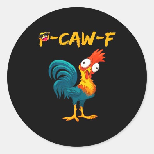 Sticker Rond Funny Chicken Humor Quote Rooster Meme Caw F  (Devant)
