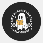 Sticker Rond Funny Christian Ain’t No Ghost Like The Holy Ghost (Devant)