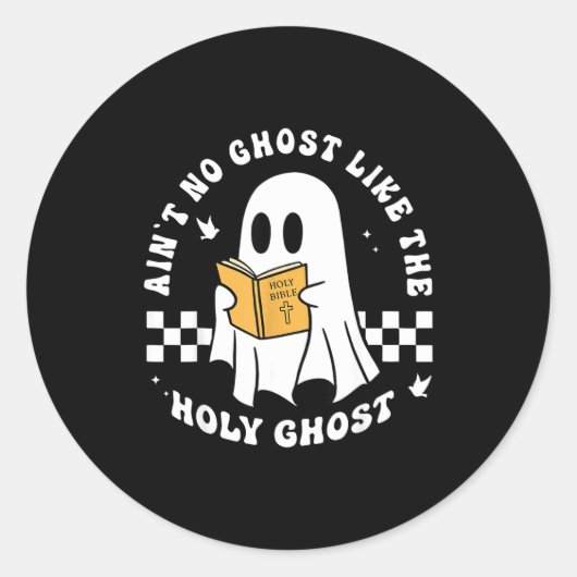 Sticker Rond Funny Christian Ain’t No Ghost Like The Holy Ghost (Devant)