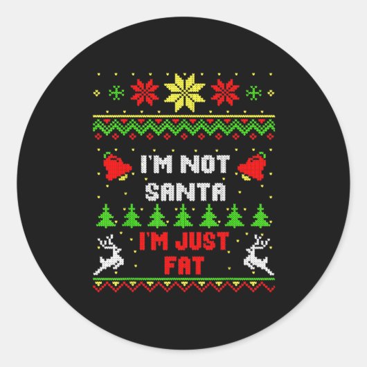 Sticker Rond Funny Christmas Shirt. I'm Not Santa, I'm Just Fat (Devant)