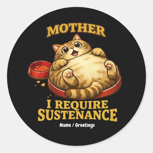Sticker Rond Funny Chubby Cat  “I Require Sustenance" Cute (Devant)