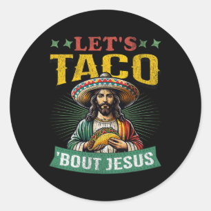Sticker Rond Funny Cinco De Mayo Taco à propos de Jésus Mexicai