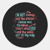 Sticker Rond Funny Clumsy Sarcasm Quotes Apparel I'm Not Clumsy (Devant)
