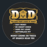 Sticker Rond Funny Dad The Bank That's Made Of Money For<br><div class="desc">Funny Dad The Bank That's Made Of Money For Father's Day Gift. Perfect gift for your dad,  mom,  papa,  men,  women,  friend and family members on Thanksgiving Day,  Christmas Day,  Mothers Day,  Fathers Day,  4th of July,  1776 Independent day,  Veterans Day,  Halloween Day,  Patrick's Day</div>