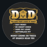 Sticker Rond Funny Dad The Bank That's Made Of Money For<br><div class="desc">Funny Dad The Bank That's Made Of Money For Father's Day Gift. Perfect gift for your dad,  mom,  papa,  men,  women,  friend and family members on Thanksgiving Day,  Christmas Day,  Mothers Day,  Fathers Day,  4th of July,  1776 Independent day,  Veterans Day,  Halloween Day,  Patrick's Day</div>