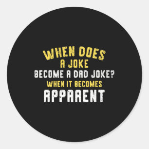 Sticker Rond Funny Daddy Puns When Does A Joke Become