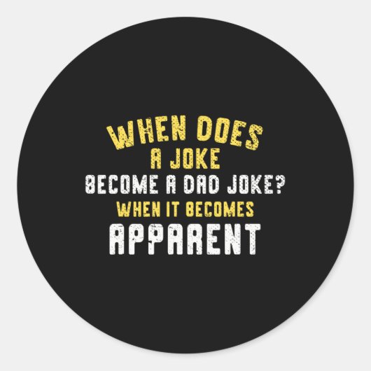 Sticker Rond Funny Daddy Puns When Does A Joke Become (Devant)