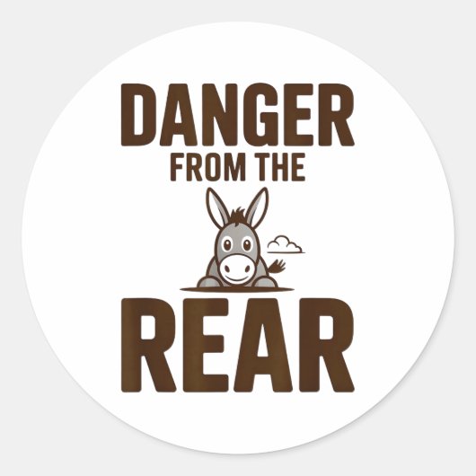 Sticker Rond Funny Danger From The Rear, Humor Women Attitude  (Devant)