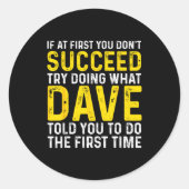 Sticker Rond Funny Dave If At First You Don't Succeed Try Doing (Devant)