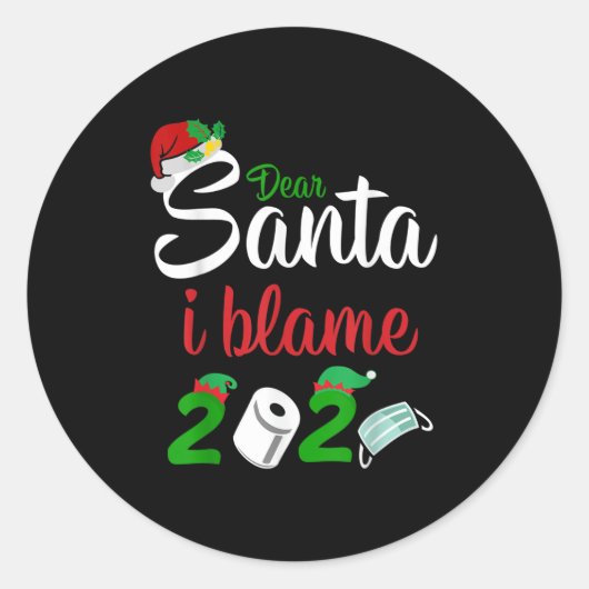 Sticker Rond Funny Dear Santa Quote 2020 Christmas I Blame 2020 (Devant)