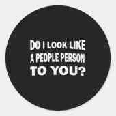 Sticker Rond Funny Do I Look Like A People Person To You (Devant)