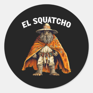 Sticker Rond Funny El Squatcho - Western Mexican Bigfoot Sasqua